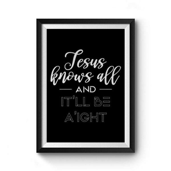 Jesus Knows All Premium Matte Poster