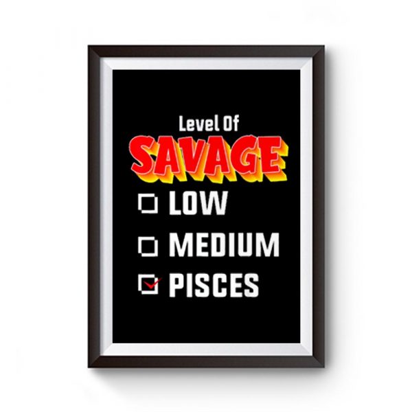 Level of savage Pisces birthday zodiac Premium Matte Poster