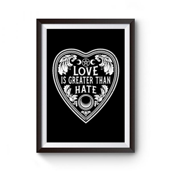 Love Is Greater Than Hate Premium Matte Poster