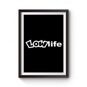 Low Life Premium Matte Poster