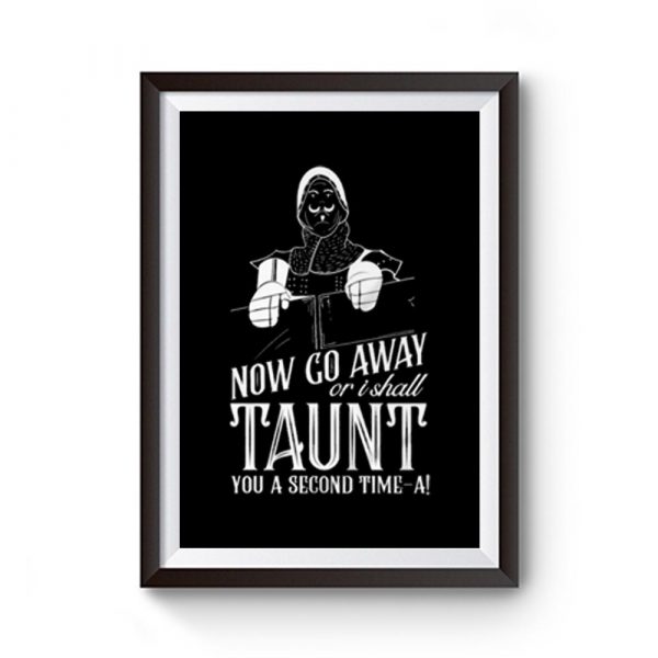 Monty Python and the Holy Grail Now Go Away Taunt Movie Quote Premium Matte Poster