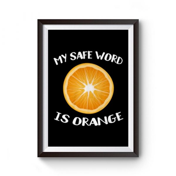 My Safe Word Is Orange Premium Matte Poster