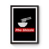 Pho Shizzle For Sure Noodles Love Premium Matte Poster