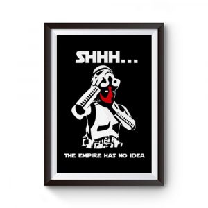 SHHH The Empire Has No Idea Premium Matte Poster