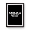 Sarcasm The Bodys Natural Defense Against Stupid People Premium Matte Poster