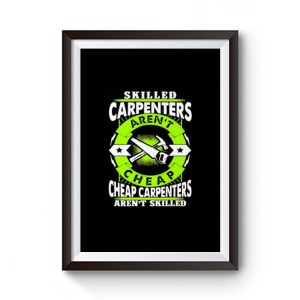 Skilled Carpenters Arent Cheap Carpenters Arent Skilled Premium Matte Poster