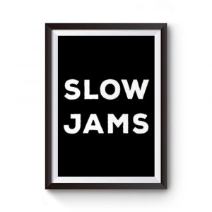 Slow Jams Premium Matte Poster