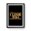 Star Wars Leia Solo I Love You Premium Matte Poster
