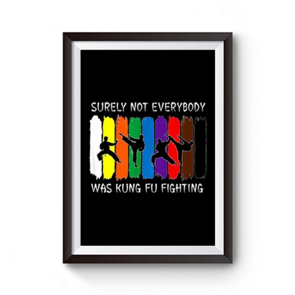 Surely Not Everybody Was Kung Fu Fighting Colored Belts Premium Matte Poster