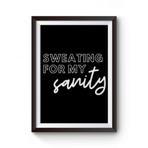 Sweating for My Sanity Premium Matte Poster