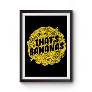 Thats Bananas Premium Matte Poster
