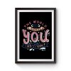 The World Needs You as You Premium Matte Poster
