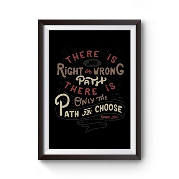 There is no right or wrong path Premium Matte Poster