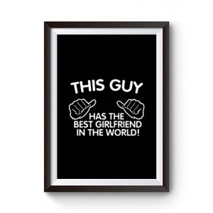 This Guy Has The Best Girlfriend In The World Premium Matte Poster