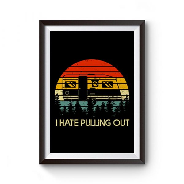 Vintage Camping I Hate Pulling Out Outdoor Retro Premium Matte Poster