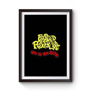 Wake Me When Its Over Faster Pussycat Premium Matte Poster
