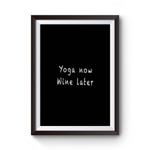 Yoga Now Wine Later Premium Matte Poster