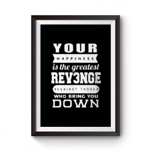 Your Happiness Is The Greatest Revenge Premium Matte Poster