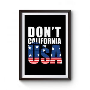 dont california my usa Flag American Premium Matte Poster